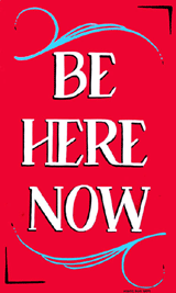 Be Here Now